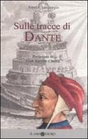 Sulle tracce di Dante di Aurelio Sangiorgio edito da Il Minotauro