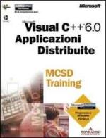 Microsoft Visual C++ 6.0. Applicazioni distribuite. MCSD Training edito da Mondadori Informatica