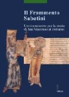 Il frammento Sabatini. Un documento per la storia di San Vincenzo al Volturno edito da Viella
