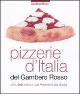 Pizzerie d'Italia del Gambero Rosso. Oltre 200 indirizzi dal Piemonte alla Sicilia edito da Gambero Rosso GRH