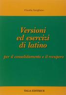 Versioni ed esercizi di latino. Con espansione online. Per le Scuole superiori di Claudia Savigliano edito da Talìa