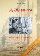 Mazzucca. Storia d'amore e di attesa infinita ('A) di Carmelo Fazio edito da Monti Edizioni