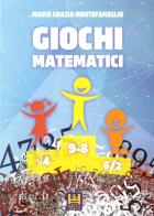 Giochi matematici di Maria Grazia Montefameglio edito da Tipolito Melli