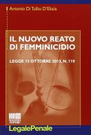 Il nuovo reato di femminicidio di Antonio Di Tullio D'Elisiis edito da Maggioli Editore