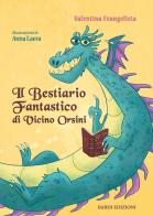 Il bestiario fantastico di Vicino Orsini. Ediz. illustrata di Valentina Evangelista edito da Bardi Edizioni