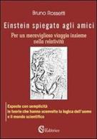 Einstein spiegato agli amici per un meraviglioso viaggio insieme nella relatività di Bruno Rossetti edito da CSA Editrice