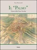 Il «Palmo». Visioni della terra vecchia di Enzo Marcaccioli edito da Futura Libri
