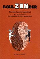 Boulzender. Raccolta di pensieri superficiali per approfondire e profondi per tornare in superficie di Stefano Milandri edito da L'Escursionista
