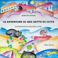 Le avventure di Geo gatto di città. Ediz. illustrata di Maria Pia Oelker edito da Silele