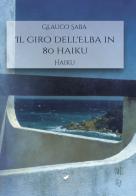 Il giro dell'Elba in 80 haiku di Glauco Saba edito da La Ruota