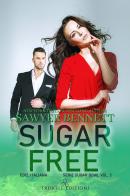 Sugar free. Sugar bowl. Ediz. italiana vol.3 di Sawyer Bennett edito da Triskell Edizioni