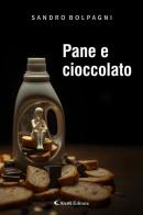 Pane e cioccolato. Nuova ediz. di Sandro Bolpagni edito da Aletti editore