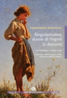 Singolarissime donne di Napoli (e dintorni). Da Parthenope a Sophia Loren di Francesca Santucci edito da Kimerik