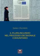 Il plurilinguismo nel processo decisionale comunitario di Stefan Caliman edito da Casa Editrice il Filo di Arianna