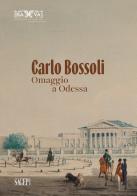 Carlo Bossoli. Omaggio a Odessa edito da SAGEP
