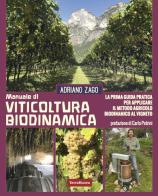 Viticoltura biodinamica. La prima guida pratica per applicare il metodo agricolo biodinamico al vigneto. Nuova ediz. di Adriano Zago edito da Terra Nuova Edizioni