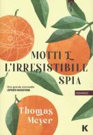 Motti e l'irresistibile spia di Thomas Meyer edito da Keller