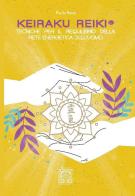 Keiraku Reiki. Tecniche per il riequilibrio della griglia energetica dell'uomo. Nuova ediz. di Paolo Sessi edito da Edizioni Nisroch