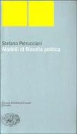 Modelli di filosofia politica di Stefano Petrucciani edito da Einaudi