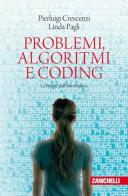 Problemi, algoritmi e coding. Le magie dell'informatica di Pierluigi Crescenzi, Linda Pagli edito da Zanichelli