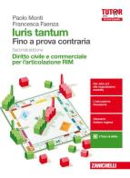 Iuris tantum per l'articolazione RIM. Fino a prova contraria. Diritto civile e commerciale per l'articolazione RIM. Per le Scuole superiori. Con aggiornamento online di Paolo Monti, Francesca Faenza edito da Zanichelli