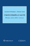 Unione Europea e salute. Principi, azioni, diritti e sicurezza di Giacomo Di Federico, Stefania Negri edito da CEDAM