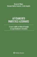 Affidamento paritetico alternato. Il nuovo modello nel diritto di famiglia con approfondimenti e formulario di Bruno De Filippis, Giovanni Battista Camerini, Cecilia Gargiulo edito da CEDAM
