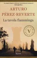 La tavola fiamminga di Arturo Pérez-Reverte edito da Rizzoli