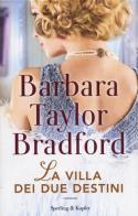 La villa dei due destini di Barbara Taylor Bradford edito da Sperling & Kupfer