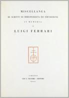 Miscellanea di scritti di bibliografia ed erudizione in memoria di Luigi Ferrari edito da Olschki