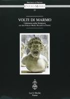 Volti di marmo. Unbekannte antike Skulpturen aus dem palazzo Medici Riccardi in Florenz edito da Olschki