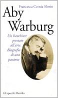 Aby Warburg. Un banchiere prestato all'arte di Francesca Cernia Slovin edito da Marsilio