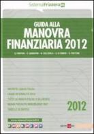 Guida alla manovra finanziaria 2012 edito da Il Sole 24 Ore