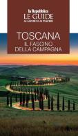 Toscana. Il fascino della campagna. Le guide ai sapori e ai piaceri edito da Gedi (Gruppo Editoriale)