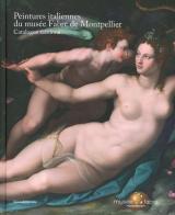 Peintures italiennes du musée Fabre de Montpellier. Catalogue raisonné edito da Silvana