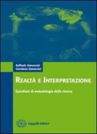 Realtà e interpretazione. Questioni di metodologia della ricerca. Materiali per il docente. Per gli Ist. magistrali di Raffaele Simoncini, Giordano Simoncini edito da Cappelli