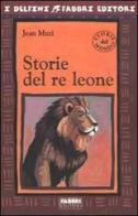 Storie del re leone di Jean Muzi edito da Fabbri