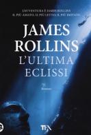 L' ultima eclissi di James Rollins edito da TEA