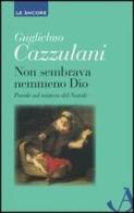 Non sembrava nemmeno Dio. Parole sul mistero del Natale di Guglielmo Cazzulani edito da Ancora