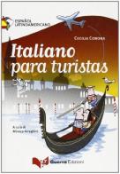 Italiano para turistas. Español latinoamericano di Cecilia Corona edito da Guerra Edizioni