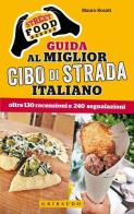 Street food heroes. Guida al miglior cibo di strada italiano. Oltre 130 recensioni e 240 segnalazioni di Mauro Rosati edito da Gribaudo