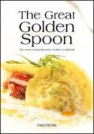 The great golden spoon. The most comprehensive italian cookbook edito da Food Editore