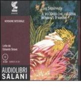 Il vecchio che leggeva romanzi d'amore. Audiolibro. 3 CD Audio di Luis Sepúlveda edito da Salani