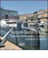 Nazario Sauro (S 518). Il primo sommergibile in acqua visitabile in Italia edito da SAGEP