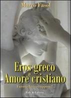 Eros greco e amore cristiano di Marco Fasol edito da Fede & Cultura