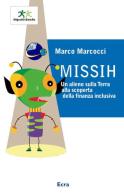 Missih. Un alieno sulla terra alla scoperta della finanza inclusiva di Marco Marcocci edito da Ecra