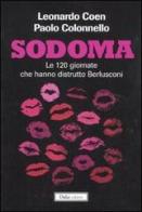 Sodoma. Le 120 giornate che hanno distrutto Berlusconi di Leonardo Coen, Paolo Colonnello edito da Dalai Editore