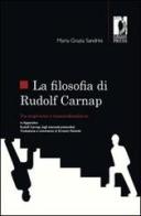 Filosofia di R. Carnap tra empirismo e trascendentalismo di Maria Grazia Sandrini edito da Firenze University Press