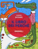 Il libro dei perché. Animali. Ediz. illustrata di Gianni Rodari edito da Emme Edizioni