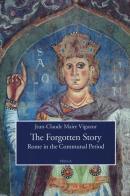The forgotten story. Rome in the communal period di Jean-Claude Maire Vigueur edito da Viella